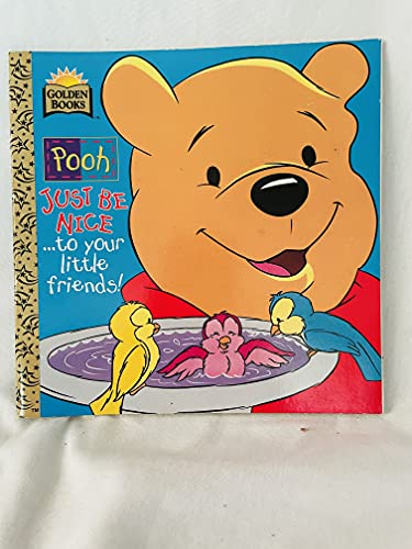 Imagen de archivo de Just Be Nice. To Your Little Friends! (Pooh) a la venta por Wonder Book