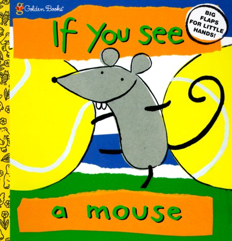 Imagen de archivo de If You See a Mouse (Lift the Flap Book) a la venta por SecondSale