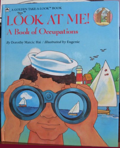 Look at me!: A book of occupations (9780307152107) by Marcic, Dorothy