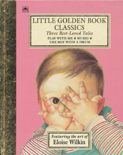 Imagen de archivo de Three Best-Loved Tales: Play with Me; So Big; The Boy with a Drum (Little Golden Book) a la venta por Half Price Books Inc.