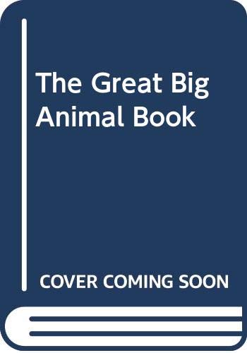 Imagen de archivo de The Great Big Animal Book a la venta por ThriftBooks-Atlanta