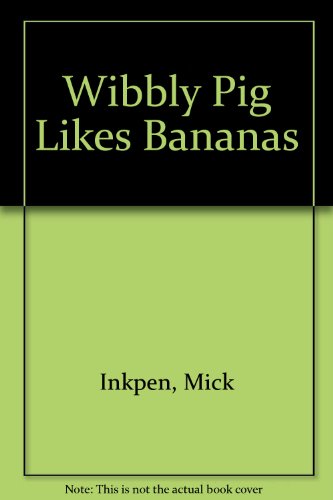 Stock image for Wibbly Pig Likes Bananas for sale by Goldstone Books