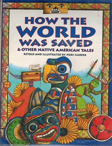 Imagen de archivo de How the World Was Saved & Other Native American Tales a la venta por Once Upon A Time Books