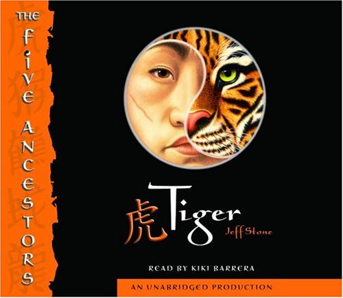 Tiger (The Five Ancestors, Book 1) (9780307206473) by Stone, Jeff