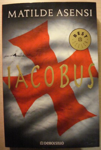 Iacobus (Spanish Edition) (9780307209313) by Asensi, Matilde