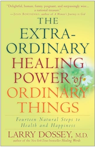 Beispielbild fr The Extraordinary Healing Power of Ordinary Things : Fourteen Natural Steps to Health and Happiness zum Verkauf von Better World Books