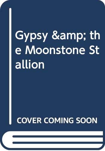 Beispielbild fr Gypsy & the Moonstone Stallion zum Verkauf von Gulf Coast Books