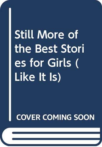 Stock image for Still More of the Best Stories for Girls (Like It Is) for sale by Once Upon A Time Books