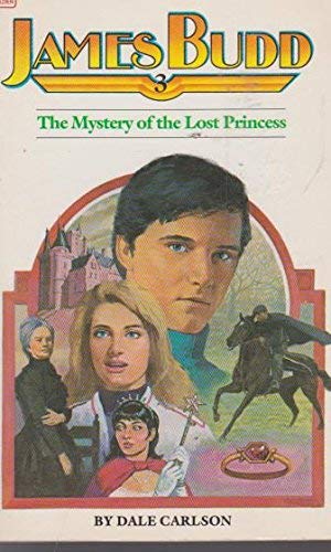 The mystery of the lost princess (James Budd) (9780307215819) by Carlson, Dale Bick