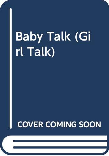 Beispielbild fr Baby Talk (Girl Talk) zum Verkauf von Wonder Book