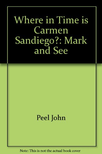 9780307223029: Where in Time is Carmen Sandiego?: Mark and See