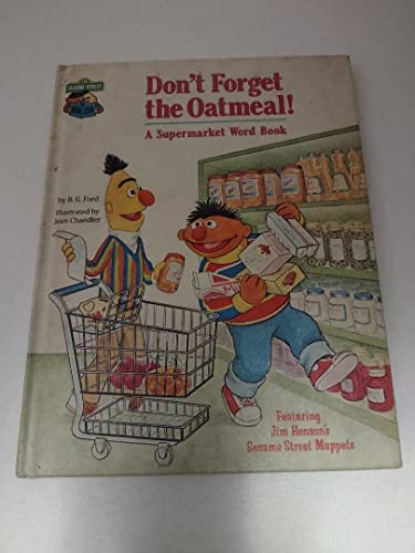 Imagen de archivo de Don't Forget the Oatmeal! (A Supermarket Word Book) Featuring Jim Henson's Sesame Street Muppets a la venta por SecondSale