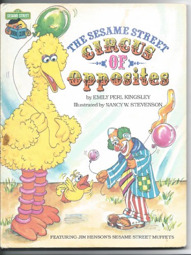 Stock image for The Sesame Street Circus of Opposites: Featuring Jim Henson's Sesame Street Muppets for sale by SecondSale
