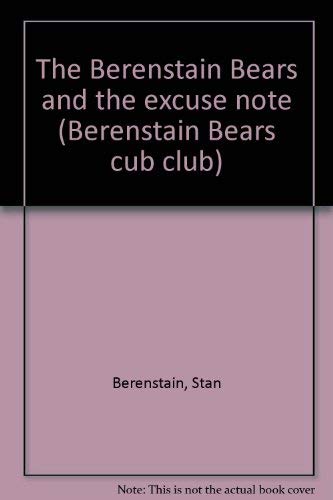 The Berenstain Bears and the Excuse Note (Berenstain Bears Cub Club) (9780307231833) by Stan Berenstain; Jan Berenstain