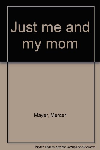 Just me and my mom (9780307235848) by Mayer, Mercer