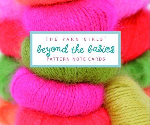 The Yarn Girls' Beyond the Basics Pattern Note Cards (Potter Style) (9780307236470) by Carles, Julie; Jacobs, Jordana