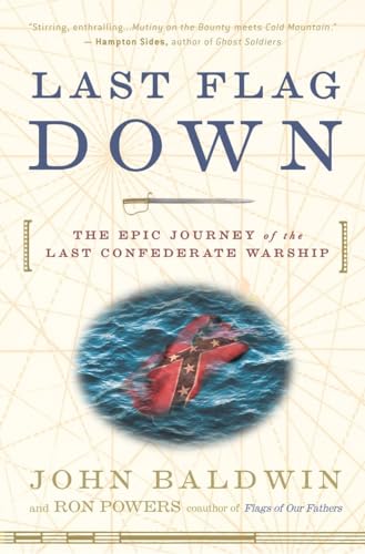 Imagen de archivo de Last Flag Down: The Epic Journey of the Last Confederate Warship a la venta por SecondSale