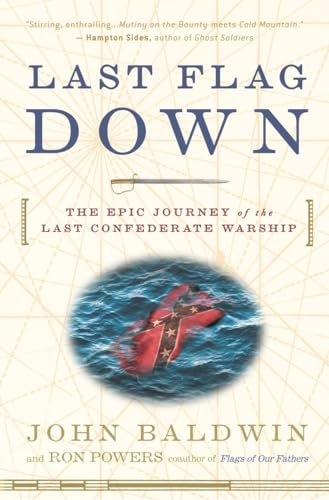 Stock image for Last Flag Down: The Epic Journey of the Last Confederate Warship for sale by SecondSale