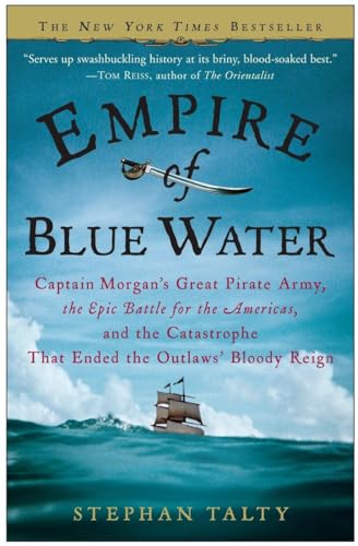 Beispielbild fr Empire of Blue Water: Captain Morgan's Great Pirate Army, the Epic Battle for the Americas, and the Catastrophe That Ended the Outlaws' Bloody Reign zum Verkauf von Wonder Book