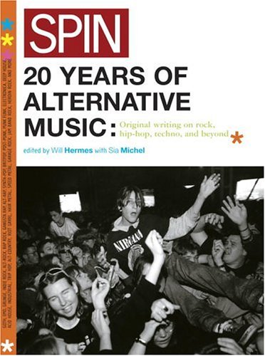 Stock image for Spin: 20 Years of Alternative Music: Original Writing on Rock, Hip-Hop, Techno, and Beyond for sale by HPB Inc.