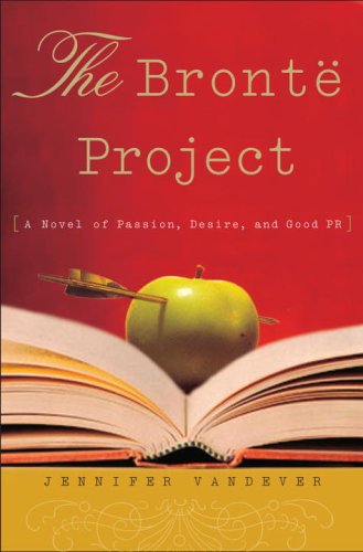 Beispielbild fr The Bronte Project: A Novel Of Passion, Desire, and Good PR zum Verkauf von gearbooks