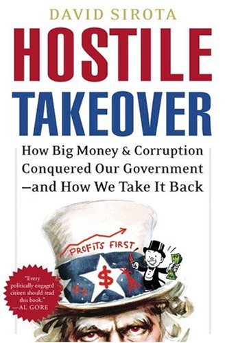 Stock image for Hostile Takeover: How Big Money and Corruption Conquered Our Government--and How We Take It Back for sale by SecondSale