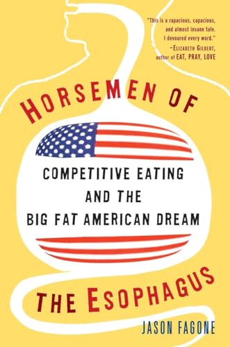 Beispielbild fr Horsemen of the Esophagus: Competitive Eating and the Big Fat American Dream zum Verkauf von HPB-Emerald