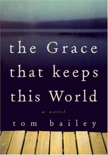 Beispielbild fr The Grace That Keeps This World: A Novel zum Verkauf von Wonder Book