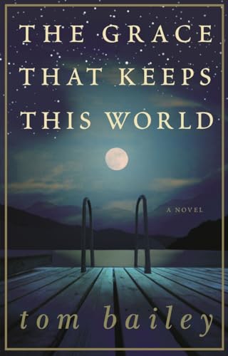 9780307238023: The Grace That Keeps This World: A Novel