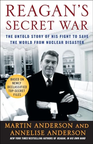 Reagan's Secret War: The Untold Story of His Fight to Save the World from Nuclear Disaster (9780307238634) by Anderson, Martin; Anderson, Annelise