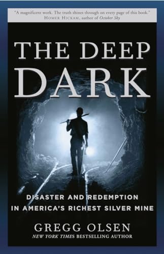 9780307238771: The Deep Dark: Disaster and Redemption in America's Richest Silver Mine