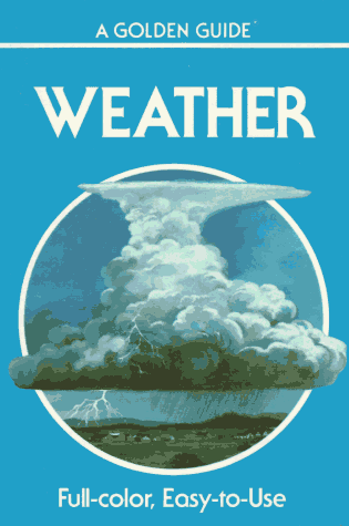 Beispielbild fr Weather: Air Masses, Clouds, Rainfall, Storms, Weather Maps, Climate, (Golden Guides) zum Verkauf von Gulf Coast Books