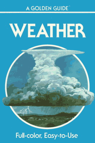 Stock image for Weather: Air Masses, Clouds, Rainfall, Storms, Weather Maps, Climate, (Golden Guides) for sale by Wonder Book