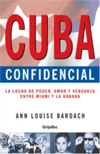 CUBA CONFIDENCIAL (Spanish Edition) (9780307242891) by Bardach, Ann Louise