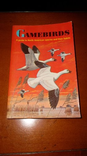 Beispielbild fr Gamebirds: A Guide to North American Species and Their Habits zum Verkauf von Wonder Book