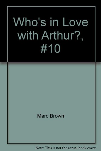9780307256683: Who's in Love with Arthur?, #10