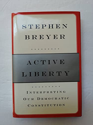 Beispielbild fr ACTIVE LIBERTY: Interpreting Our Democratic Constitution zum Verkauf von Joe Staats, Bookseller