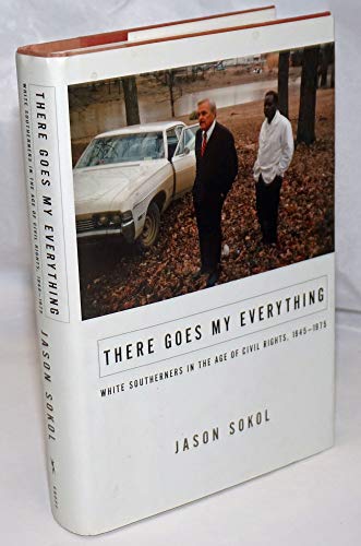 9780307263568: There Goes My Everything: White Southerners in the Age of Civil Rights, 1945-1975