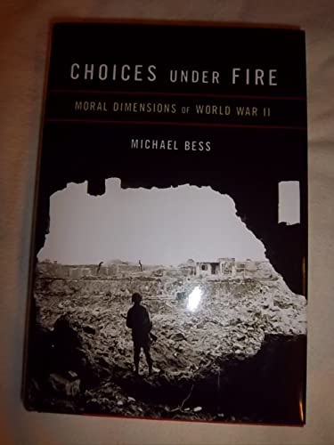 Imagen de archivo de Choices Under Fire: Moral Dimensions of World War II a la venta por ZBK Books