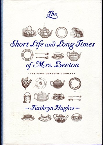 Beispielbild fr The Short Life and Long Times of Mrs. Beeton, The First Domestic Goddess zum Verkauf von Mnemosyne