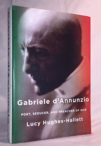 Stock image for Gabriele D'Annunzio : Poet, Seducer, and Preacher of War for sale by Better World Books: West