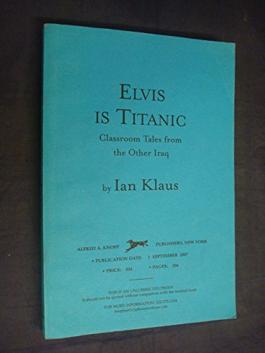 Stock image for Elvis Is Titanic: Classroom Tales from the Other Iraq for sale by Redux Books