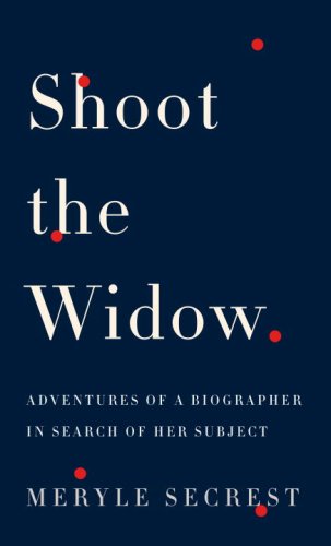 SHOOT THE WIDOW : ADVENTURES OF A BIOGRAPHER IN SEARCH OF HER SUBJECT [SIGNED]