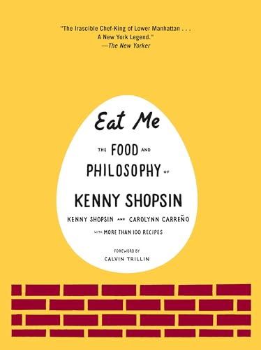 9780307264930: Eat Me: The Food and Philosophy of Kenny Shopsin: A Cookbook