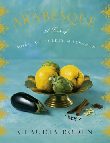 Stock image for Arabesque: A Taste of Morocco, Turkey, and Lebanon: A Cookbook for sale by Goodwill of Colorado