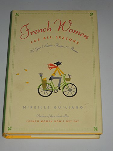 Stock image for French Women for All Seasons: A Year of Secrets, Recipes, and Pleasure for sale by SecondSale