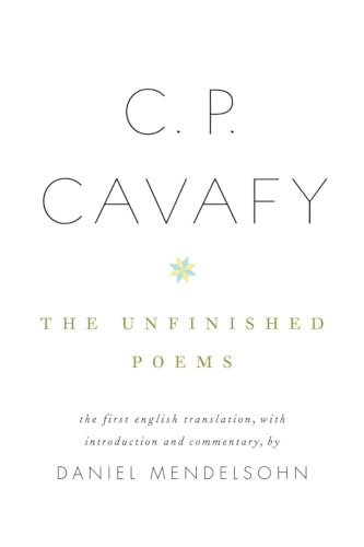 Beispielbild fr C. P. Cavafy: the Unfinished Poems zum Verkauf von Better World Books