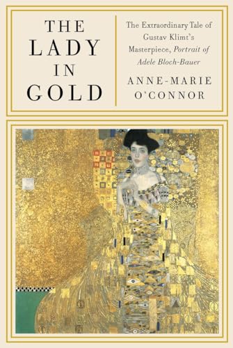 Beispielbild fr The Lady in Gold: The Extraordinary Tale of Gustav Klimt's Masterpiece, Portrait of Adele Bloch-Bauer [Deckle Edge] zum Verkauf von Open Books