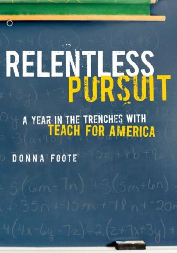 Imagen de archivo de Relentless Pursuit: A Year in the Trenches with Teach for America a la venta por SecondSale