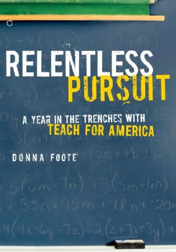 Stock image for Relentless Pursuit : A Year in the Trenches with Teach for America for sale by Better World Books